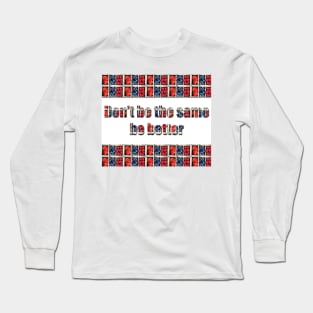 Be better Long Sleeve T-Shirt